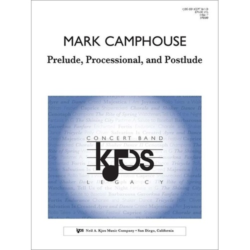 Prelude, Processional, and Postlude by Mark Camphouse, Choral Score, 93 Pages, Arranged by Walter Ehret, Published by Neil A. Kjos Music Company