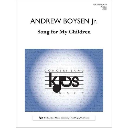 Song for My Children by Andrew Boysen Jr. for Intermediate Band, 100 Pages, Published by Neil A. Kjos Music Company