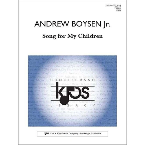 Song for My Children by Andrew Boysen Jr. for Intermediate Band, 100 Pages, Published by Neil A. Kjos Music Company
