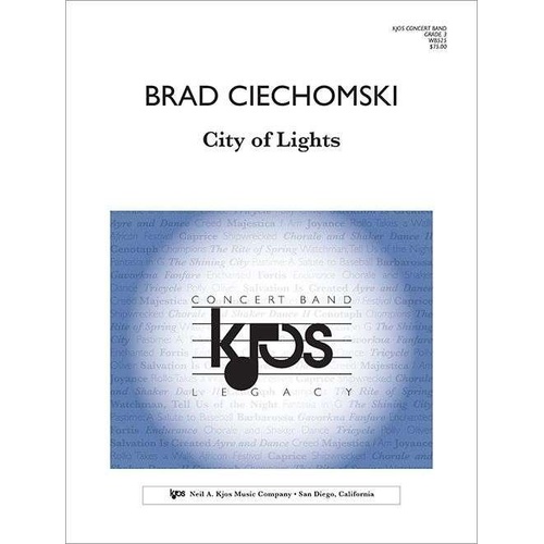 City of Lights for Concert Band by Brad Ciechomski - Choral Score, 114 Pages, Published by Neil A. Kjos Music Company