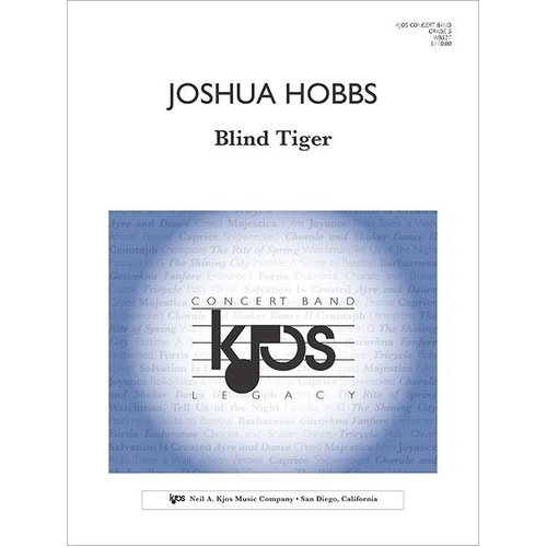 Blind Tiger - Band Score & Parts by Joshua Hobbs, 2:30 Duration, Published by Neil A. Kjos Music Company, 102 Pages