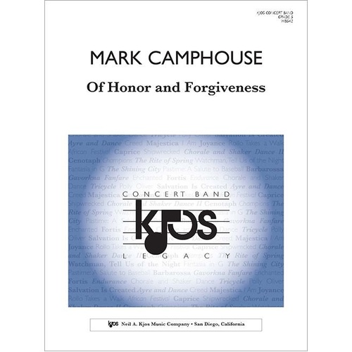Of Honor and Forgiveness by Mark Camphouse for Band - Score and Parts, 111 Pages