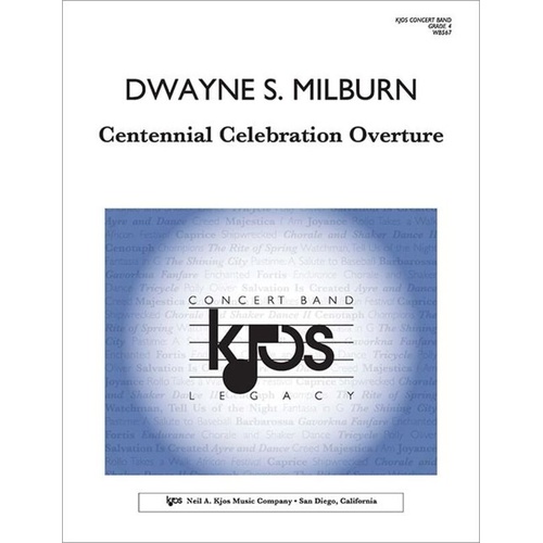 Centennial Celebration Overture for Concert Band CB4 SC/PTS by Dwayne Milburn