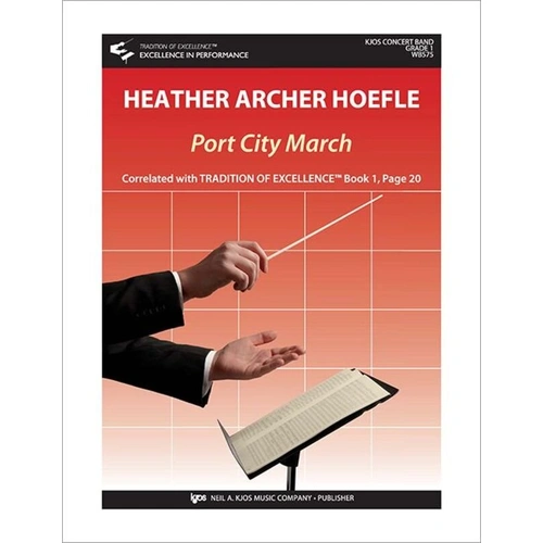 Port City March for Concert Band by Heather Hoefle, Grade 1, Neil A. Kjos Music Company, Tradition of Excellence Series