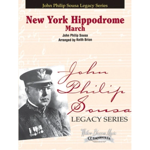 New York Hippodrome CB4 SC/PTS by John Philip Sousa, Arranged by Keith Brion, C.L. Barnhouse Company, Sousa Legacy Series