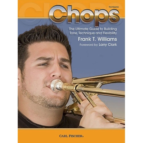 Chops for Trombone by Frank T. Williams - A Guide to Tone, Technique and Flexibility