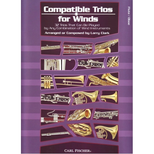 Compatible Trios for Winds: Flute and Oboe by Larry Clark, 32 trios for 3 wind instruments, 48 pages, Carl Fischer.