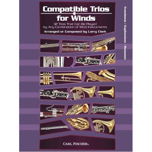 Compatible Trios for Winds: Trombone, Euphonium, Bassoon - 32 Trios for Chamber Music by Larry Clark, 48 Pages, Published by Carl Fischer