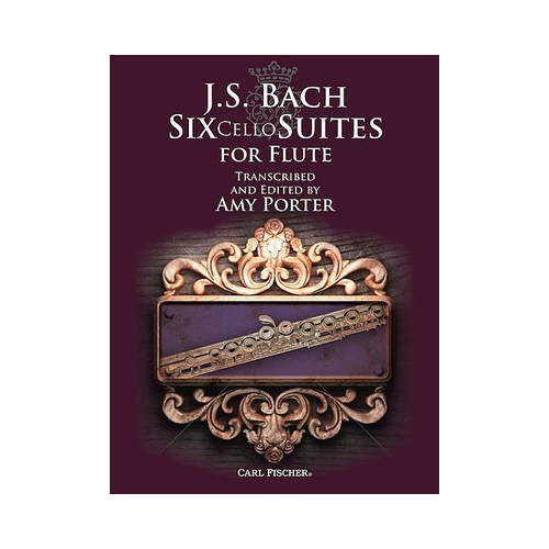 Bach Six Cello Suites Transcribed for Flute by Amy Porter