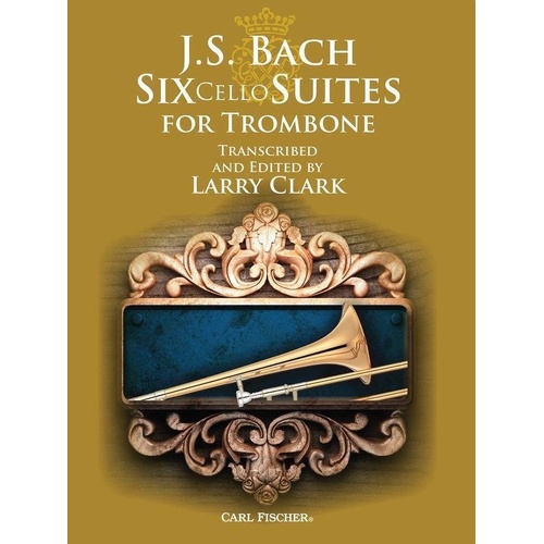 Six Cello Suites for Trombone by Johann Sebastian Bach - Carl Fischer
