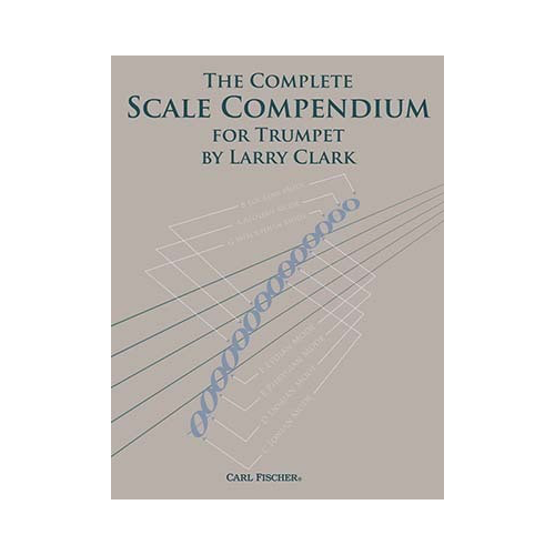 The Complete Scale Compendium for Trumpet by Larry Clark - Trumpet Sheet Music and Method Book
