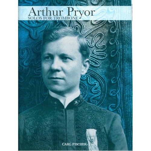 Arthur Pryor - Solos for Trombone, 64 Pages, Published by Carl Fischer