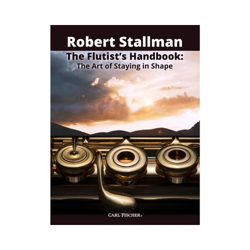 The Flutist's Handbook: The Art of Staying in Shape by Robert Stallman - Flute Sheet Music, Tutors and Method Books - Carl Fischer WF230