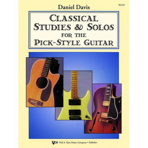 Classical Studies & Solos for the Pick-Style Guitar by Neil A. Kjos Music Company