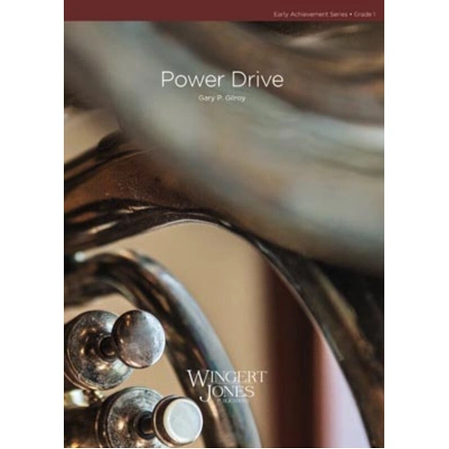 Power Drive by Gary P. Gilroy for 7th and 8th Grade Band, published by Wingert-Jones Publications, Early Achievement Series
