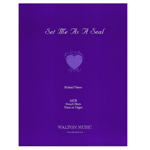 Set Me as a Seal SATB Choral Score by Richard Nance, Walton Music, 12 Pages, Piano and Horn Accompaniment