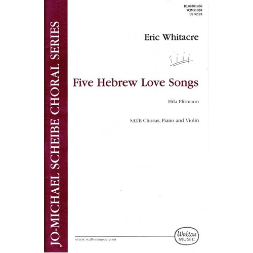 Five Hebrew Love Songs SATB Choral Score by Eric Whitacre, 28 Pages, Walton Music