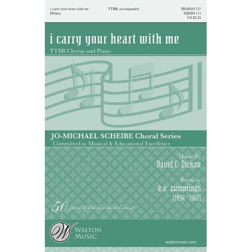 I Carry Your Heart with Me TTBB Choral Score by David C. Dickau, e.e. cummings, 16 Pages, Publisher: Walton Music, Duration: 4:00