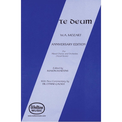 Te Deum K 141 SATB Vocal Score by Mozart - Anniversary Edition, Arranged by Mason Martens, 40 Pages, Walton Music
