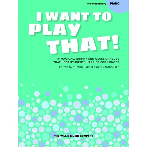 I Want To Play That Book 1 - Pre-Preliminary by Willis Music for Piano, 10 Engaging Pieces for Students