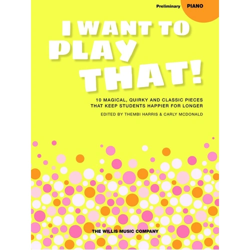 I Want To Play That Book 2 - Preliminary by Willis Music