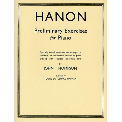 Hanon Preliminary Exercises for Piano by Charles-Louis Hanon, Arranged by John Thompson, Willis Music, 48 Pages