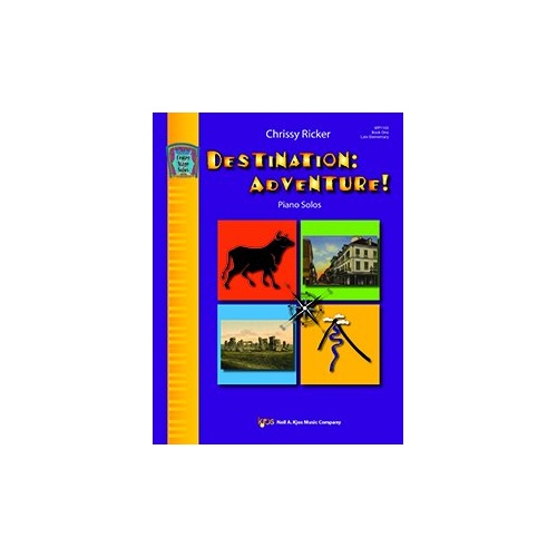 Destination: Adventure! Book One - Piano Solos by Neil A. Kjos Music Company, 24 Pages