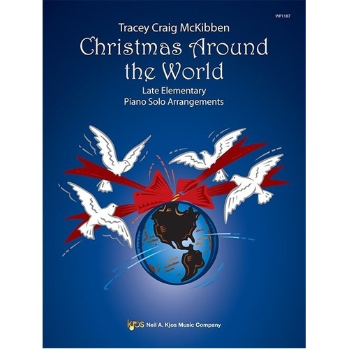 Christmas Around the World Late Elementary Piano Solos by Tracey Craig McKibben, 24 pages, Neil A. Kjos Music Company