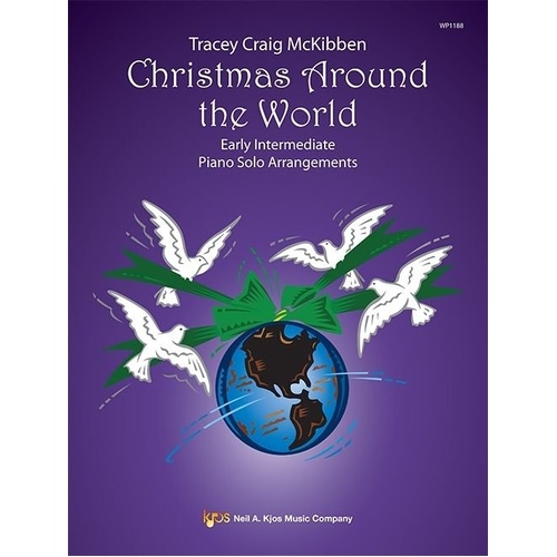 Christmas Around the World Early Intermediate Piano Solos by Tracey Craig McKibben, 24 Pages, Published by Neil A. Kjos Music Company