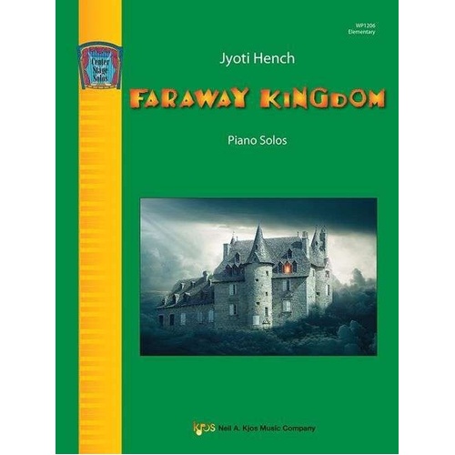 Faraway Kingdom Piano Solos by Jyoti Hench, 16 Pages, Center Stage Series, Neil A. Kjos Music Company