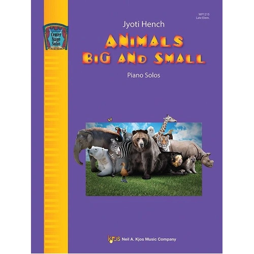 Hench - Animals Big and Small Late Elementary Piano Solos by Jyoti Hench