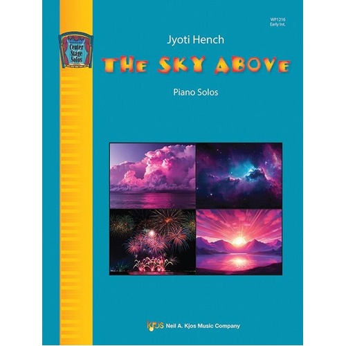 Hench - The Sky Above Early Intermediate Piano Solos by Jyoti Hench, 24 Pages, Neil A. Kjos Music Company
