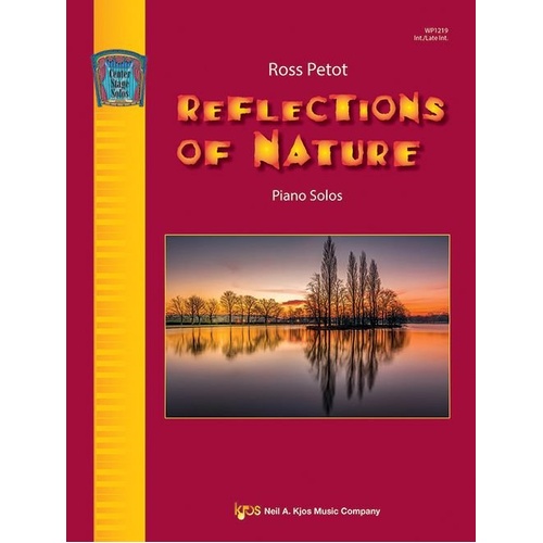 Reflections of Nature - Piano Solos by Ross Petot, 24 Pages, Intermediate to Late-Intermediate, Contemporary Romantic Style