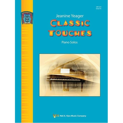 Teager Classic Touches Early Intermediate Piano Solos by Jeanine Yeager - 32 Pages