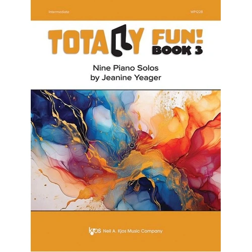 Yeager Totally Fun! Book 3 Piano Solos by Jeanine Yeager, 24 Pages, Neil A. Kjos Music Company