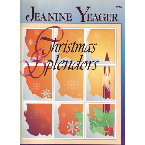 Christmas Splendors Advanced Level Piano Book by Jeanine Yeager, 40 Pages