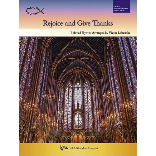 Rejoice and Give Thanks - Piano Arrangements by Victor Labenske, 35 Pages, Neil A. Kjos Music Company, Piano In Worship Series
