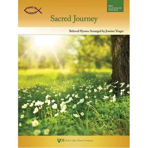 Sacred Journey by Jeanine Yeager for Piano - 40 Pages, Piano In Worship Series, Includes Hymn Arrangements and Original Work