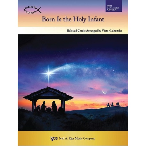 Born is the Holy Infant Late Intermediate Piano Solos by Victor Labenske, 32 Pages, Kjos Music Company