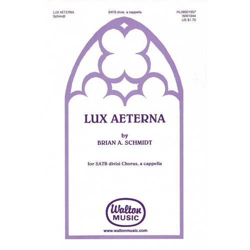 Lux Aeterna SATB Divisi Choral Score by Brian A. Schmidt - Walton Music