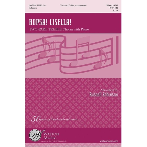 Hopsa! Lisella! 2-Part Treble Choral Score by Russell Robinson, Walton Music, 12 Pages, Duration: 3:05