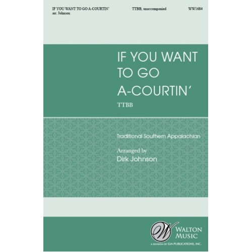 If You Want To Go A Courtin TTBB A Cappella (Octavo)