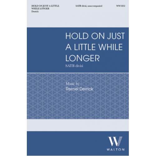 Hold On Just A Little While Longer SATB Divisi A Cappella