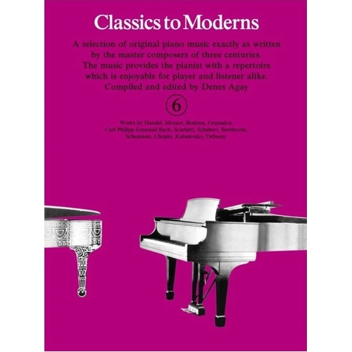 Classics to Moderns Book 6 for Piano, Grade 6 Standard, Edited by Denes Agay, Yorktown Music Press