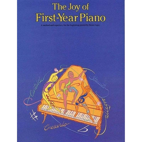 The Joy of First Year Piano by Denes Agay