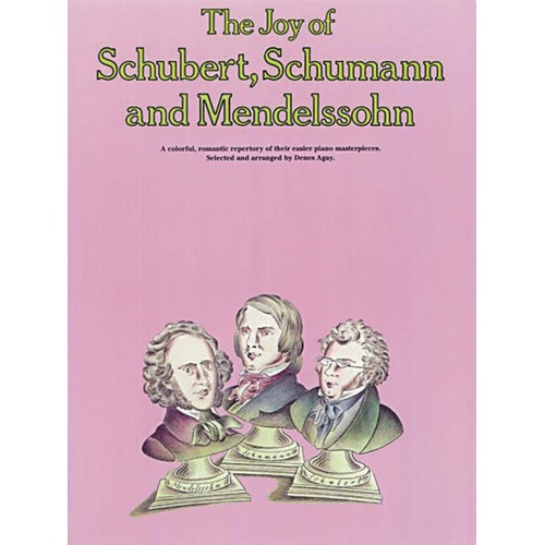 The Joy Of Schubert Schumann and Mendelssohn (Softcover Book)