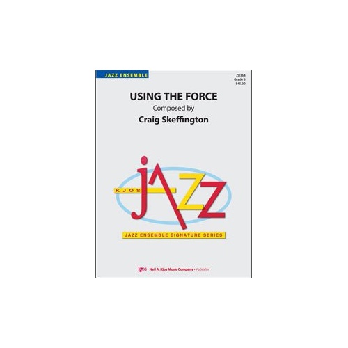 Using the Force - Jazz Ensemble Chart by Neil A. Kjos Music Company