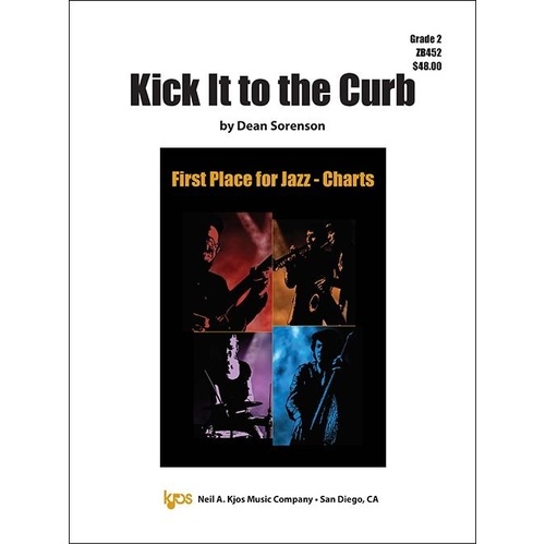 Kick It to the Curb - Jazz Ensemble Score and Parts by Dean Sorenson, Duration 3:00, Publisher Neil A. Kjos Music Company, 43 Pages