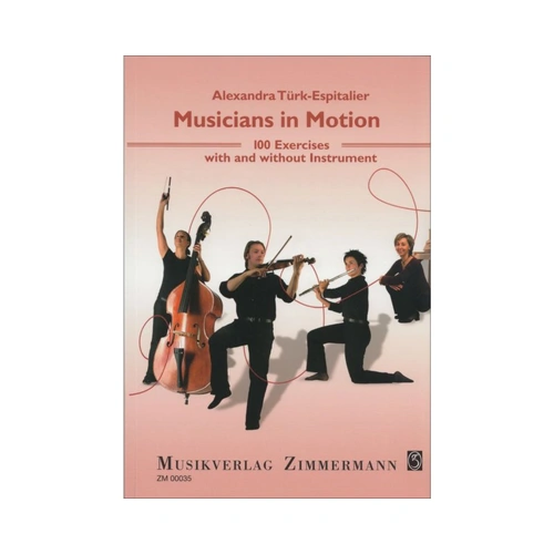 Musicians in Motion: 100 Exercises with & without Instrument by Alexandra Tuerk-Espitalier