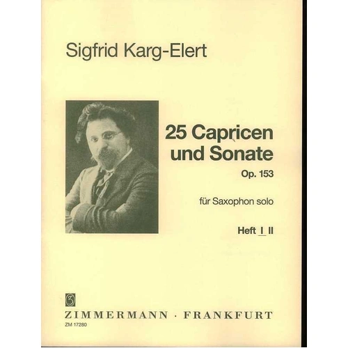 25 Caprices and Sonata Op. 153 Vol. 1 for Saxophone by Sigfrid Karg-Elert, Publisher: Zimmermann
